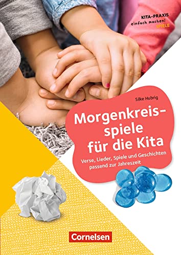 Morgenkreisspiele für die Kita: Verse, Lieder, Spiele und Geschichten passend zur Jahreszeit (Kita-Praxis - einfach machen!) von Cornelsen bei Verlag an der Ruhr