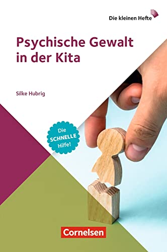 Psychische Gewalt in der Kita: Die schnelle Hilfe! (Die kleinen Hefte)