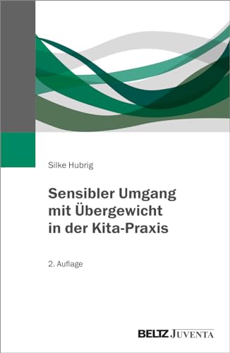 Sensibler Umgang mit Übergewicht in der Kita-Praxis Sensibler Umgang mit Übergewicht in der Kita-Praxis von Beltz