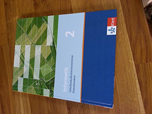 Informatik 2. Tabellenkalkulationssysteme, Datenbanken. Ausgabe Bayern: Schulbuch Klasse 9 (Informatik. Ausgabe für Bayern ab 2004)