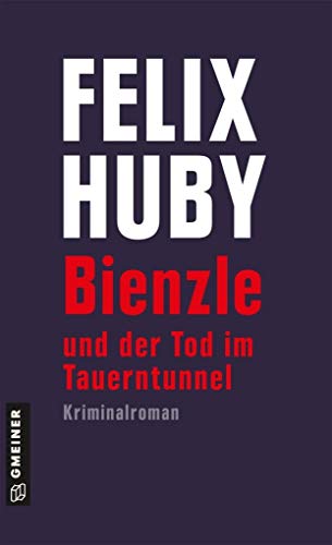 Bienzle und der Tod im Tauerntunnel: Kriminalroman (Kriminalromane im GMEINER-Verlag) (Kommissar Bienzle)