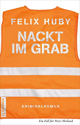 Nackt im Grab: Kriminalroman (Kommissar Peter Heiland) (Kriminalromane im GMEINER-Verlag)