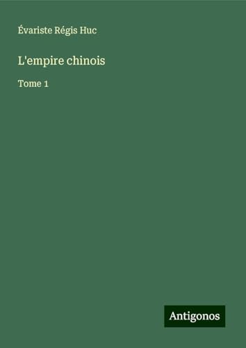 L'empire chinois: Tome 1 von Antigonos Verlag