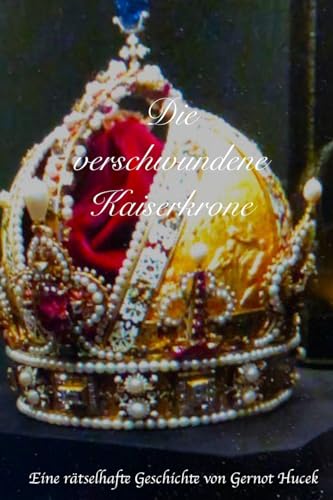 Die verschwundene Kaiserkrone: Eine rätselhafte Geschichte von Blurb Inc
