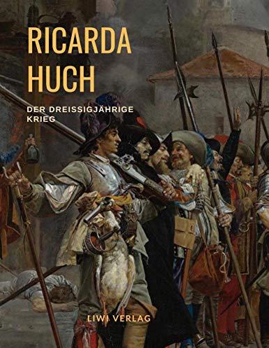 Der Dreißigjährige Krieg: Ein Epos zwischen historischem Roman und Geschichtsschreibung Der Dreißigjährige Krieg: Ein Epos zwischen historischem Roman und Geschichtsschreibung