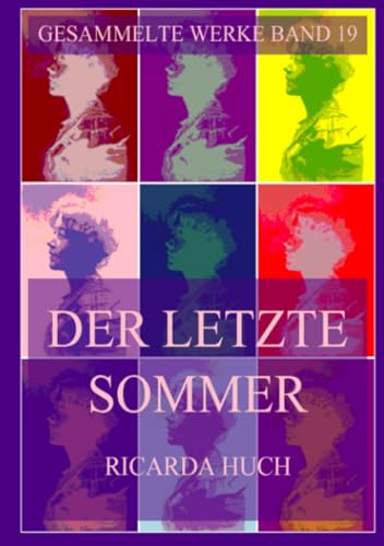 Der letzte Sommer (Ricarda Huch Gesammelte Werke, Band 19) von Jazzybee Verlag