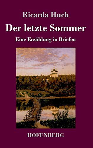 Der letzte Sommer: Eine Erzählung in Briefen Der letzte Sommer: Eine Erzählung in Briefen