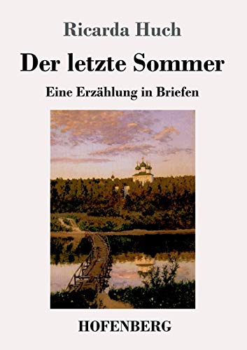 Der letzte Sommer: Eine Erzählung in Briefen