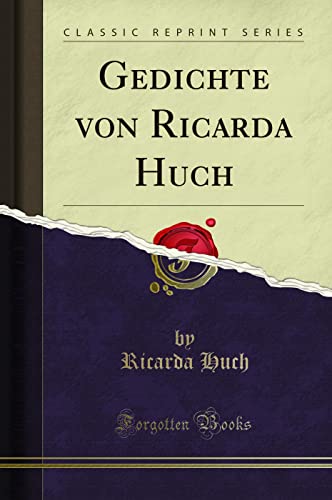 Gedichte von Ricarda Huch (Classic Reprint)