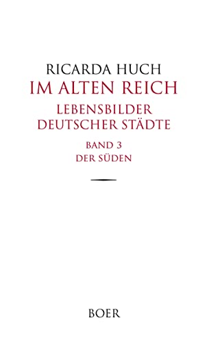 Im Alten Reich - Lebensbilder deutscher Städte, Band 3: Der Süden Im Alten Reich - Lebensbilder deutscher Städte, Band 3: Der Süden