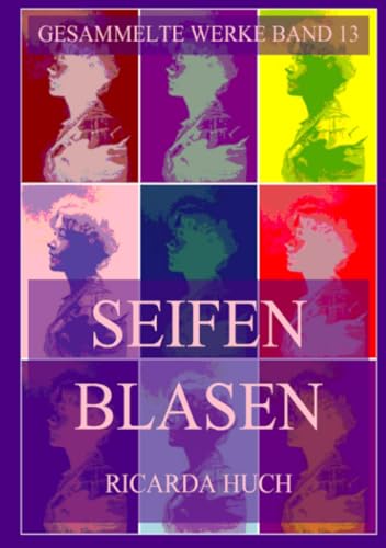 Seifenblasen: Drei scherzhafte Erzählungen (Ricarda Huch Gesammelte Werke, Band 13) von Jazzybee Verlag