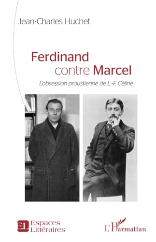 Ferdinand contre Marcel: L’obsession proustienne de L.-F. Céline von Editions L'Harmattan