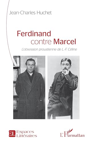 Ferdinand contre Marcel: L¿obsession proustienne de L.-F. Céline