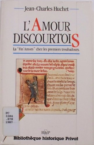 L'Amour discourtois: La fin'amors chez les premiers troubadours