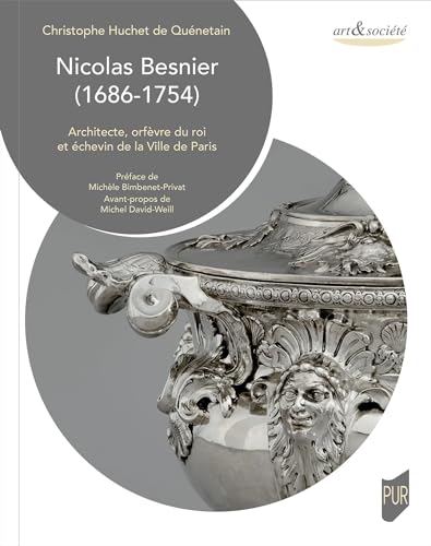 Nicolas Besnier (1686-1754): Architecte, orfèvre du roi, et échevin de la Ville de Paris von PU RENNES