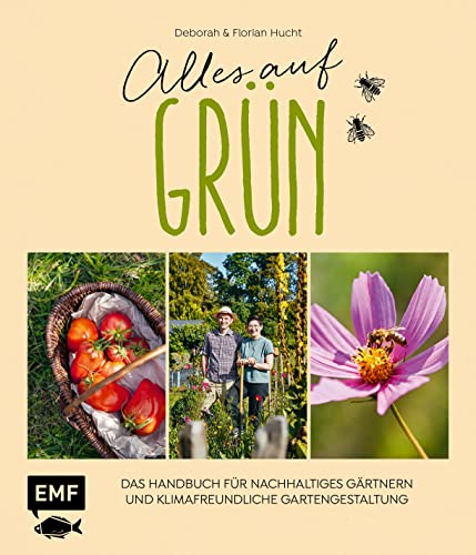 Alles auf Grün – Das Handbuch für nachhaltiges Gärtnern und klimafreundliche Gartengestaltung: Artenvielfalt fördern, plastikfrei gärtnern, ... Insektenhotel, Umwelttoilette und vieles mehr von Edition Michael Fischer / EMF Verlag