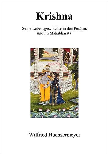Krishna - Seine Lebensgeschichte in den Puranas und im Mahabharata von edition sawitri
