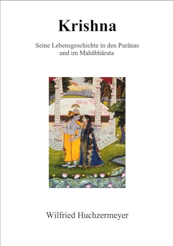 Krishna - Seine Lebensgeschichte in den Puranas und im Mahabharata von edition sawitri