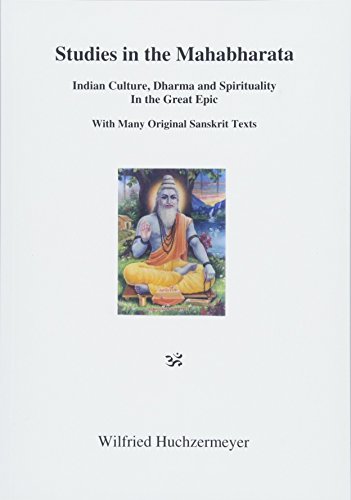 Studies in the Mahabharata: Indian Culture, Dharma and Spirituality in the Great Epic. With Many Original Sanskrit Texts.