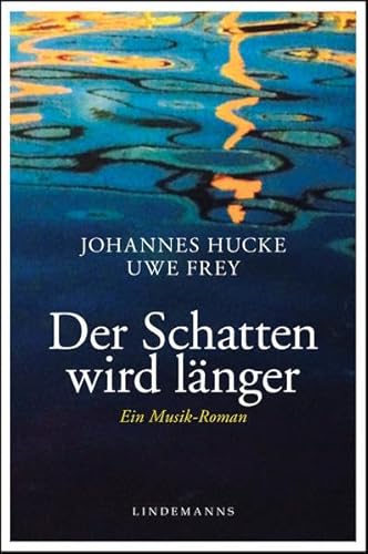 Der Schatten wird länger: Ein Musik Roman (Lindemanns Bibliothek)