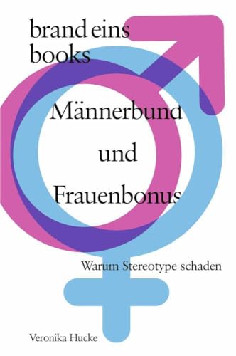 Männerbund und Frauenbonus: Warum Stereotype schaden | brand eins books von brand eins books