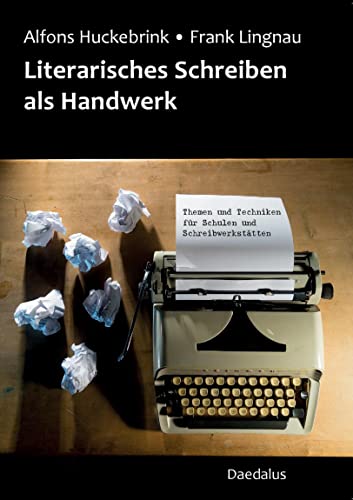 Literarisches Schreiben als Handwerk: Themen und Techniken für Schulen und Schreibwerkstätten von Daedalus Verlag
