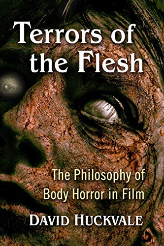 Terrors of the Flesh: The Philosophy of Body Horror in Film