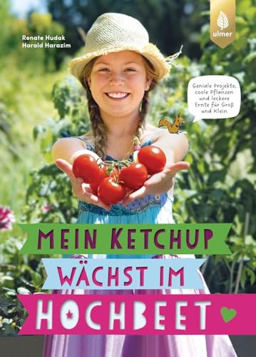 Mein Ketchup wächst im Hochbeet: Geniale Projekte, coole Pflanzen und leckere Ernte für Groß und Klein. Von den Hochbeet-Profis: das Gartenbuch für Kinder und junges Gemüse