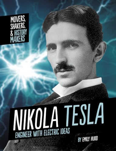 Nikola Tesla: Engineer with Electric Ideas (Movers, Shakers, and History Makers)