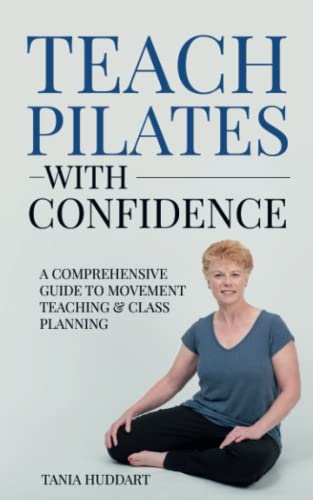 Teach Pilates with Confidence: A comprehensive guide to movement teaching and class planning Teach Pilates with Confidence: A comprehensive guide to movement teaching and class planning von National Library of New Zealand