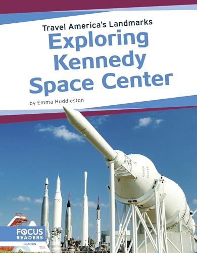 Exploring Kennedy Space Center (Travel America's Landmarks) von Focus Readers