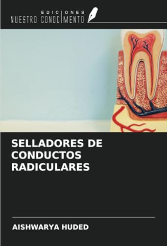 SELLADORES DE CONDUCTOS RADICULARES von Ediciones Nuestro Conocimiento