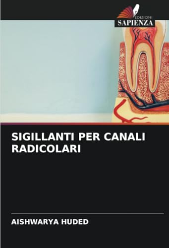 SIGILLANTI PER CANALI RADICOLARI: DE von Edizioni Sapienza