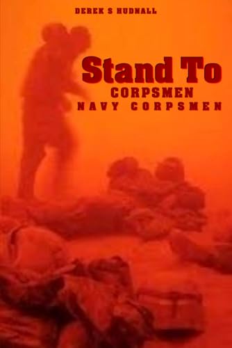 STAND TO CORPSMEN: NAVY CORPSMEN
