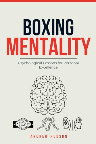 Boxing Mentality: Psychological Lessons for Personal Excellence von Independently published
