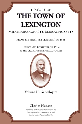History of the Town of Lexington, Middlesex County, Massachusetts, Genealogies Volume II History of the Town of Lexington, Middlesex County, Massachusetts, Genealogies Volume II von Heritage Books Inc.