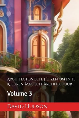 Architectonische Huizen om In te Kleuren: Magische Architectuur: Volume 3