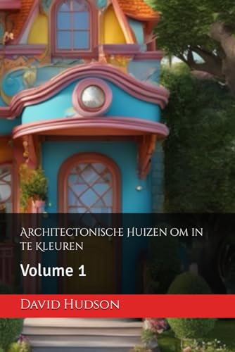 Architectonische Huizen om in te Kleuren: Volume 1
