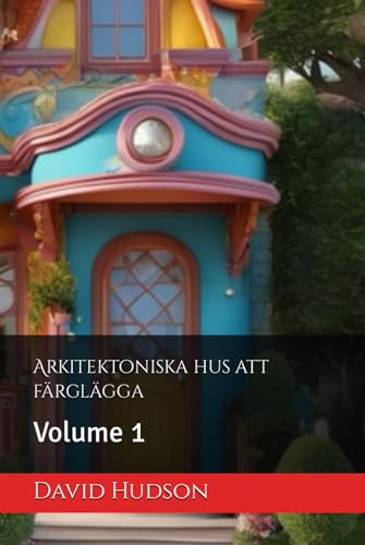 Arkitektoniska hus att färglägga: Volume 1