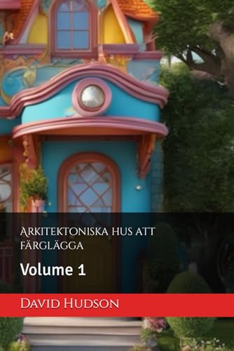 Arkitektoniska hus att färglägga: Volume 1