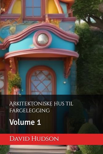 Arkitektoniske Hus til Fargelegging: Volume 1