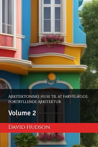 Arkitektoniske Huse til at Farvelægge: Fortryllende Arkitektur: Volume 2