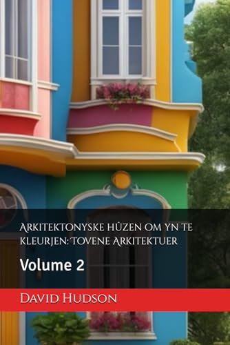 Arkitektonyske hûzen om yn te kleurjen: Tovene Arkitektuer: Volume 2 von Independently published