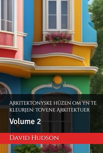 Arkitektonyske hûzen om yn te kleurjen: Tovene Arkitektuer: Volume 2 von Independently published