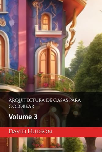 Arquitectura de Casas para Colorear: Volume 3 (Serie de Libros para Colorear: Arquitectura Encantada, Band 3) von Independently published