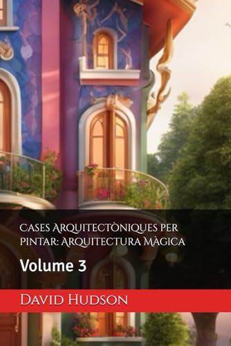 Cases Arquitectòniques per Pintar: Arquitectura Màgica: Volume 3