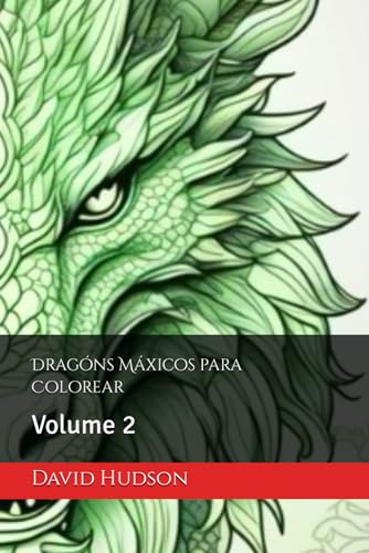 Dragóns Máxicos para Colorear: Volume 2 von Independently published