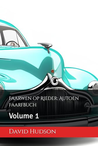 Faarwen op Rieder: Autoen Faarfbuch: Volume 1 von Independently published