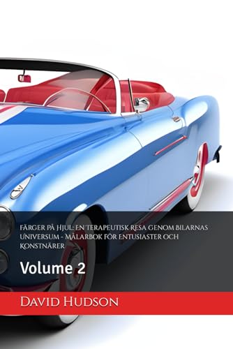 Färger På Hjul: En Terapeutisk Resa genom Bilarnas Universum - Målarbok för Entusiaster och Konstnärer: Volume 2