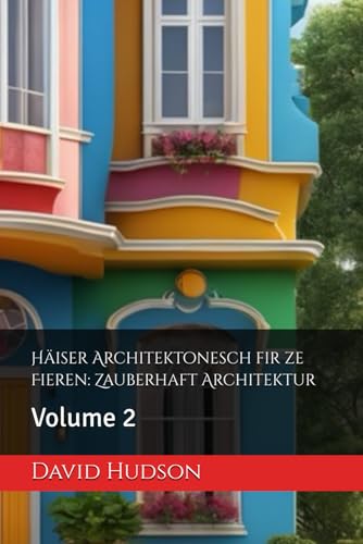 Häiser Architektonesch fir ze Fieren: Zauberhaft Architektur: Volume 2